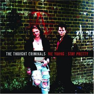 Thought Criminals - Die Young: Stay Pretty  CD